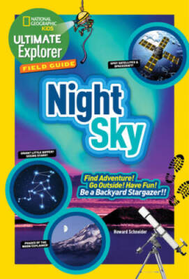 Ultimate Explorer Field Guide: Night Sky: Find Adventure! Go Outside! Hav - GOOD
