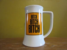 "Bitch Bitch Bitch" Mug, Humorous, Ceramic, Beer Mug, Preowned
