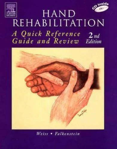 Hand Rehabilitation : A Quick Reference Guide and Review by Nancy Falkenstein...