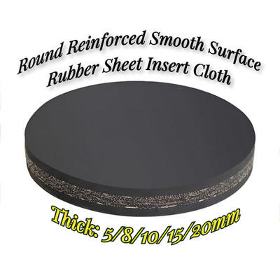 Round Reinforced Smooth Surface Rubber Sheet Insert Cloth Thick: 5/8/10/15/20mm