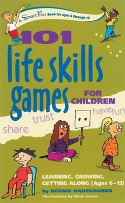 101 Life Skills Games for Children : Learning, Growing, Getting A