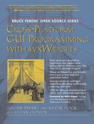 CROSS-PLATFORM GUI PROGRAMMING WITH WXWIDGETS By Julian Smart & Hock Kevin With