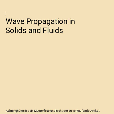 Wave Propagation in Solids and Fluids