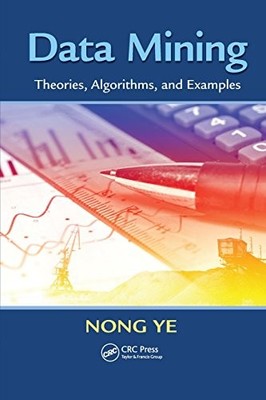 DATA MINING: THEORIES, ALGORITHMS, AND EXAMPLES (HUMAN By Nong Ye **BRAND NEW**