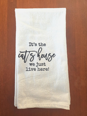NEW! It's the Cat's House, We Just Live Here Tea/Dish Towel (White)