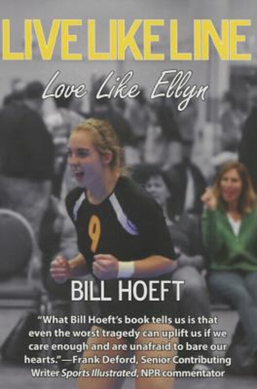 Live Like Line, Love Like Ellyn Hardcover Bill Hoeft