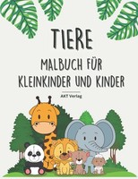 Tiere Malbuch FüR Kleinkinder: 50 Ausmalbilder, Kinderbuch, Malbuch