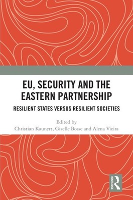 EU, Security and The Eastern Partnership: Resilient States versus Resilient Soci