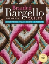 Braided Bargello Quilts: Simple Process, Dynamic Designs - 16 Projects by Berry