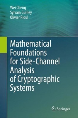 Mathematical Foundations for Side-Channel Analysis of Cryptographic Systems Wei 