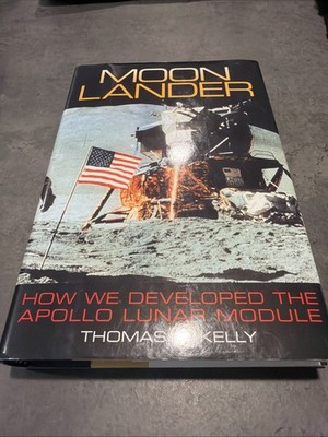 Moon Lander : How We Developed the Apollo Lunar Module by Thomas J. Kelly (2001,