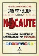 Nocaute - Como Contar sua Historia no Disputado Ringue das Redes Sociais (Em Por