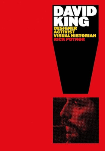 Thumbnail - David King: Designer, Activist, Visual Historian By Poynor, Rick