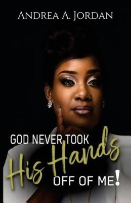 God Never Took His Hands Off of Me: The Story Behind My Scars