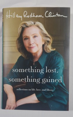 Hillary Rodham Clinton Signed Book Something Lost Something Gained NEW