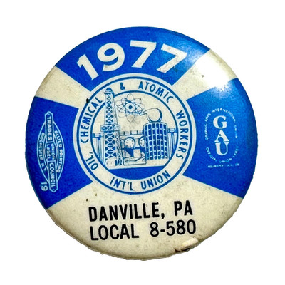 1977 Chemical & Atomic Danville PA  Workers Union 1.25'' Celluloid Pinback