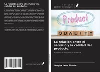 Mugiya Leon Sithole | La RelacióN Entre El Servicio Y La Calidad Del Producto.