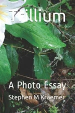 Trillium: A Photo Essay by Kraemer, Stephen M., Brand New, Free shipping in t...