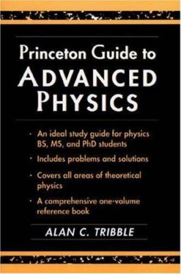 Princeton Guide to Advanced Physics, Tribble, Alan C., 9780691026701