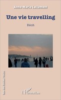 Une Vie Travelling | RéCit | Anne-Marie Lallement | Taschenbuch | Rue Des éColes