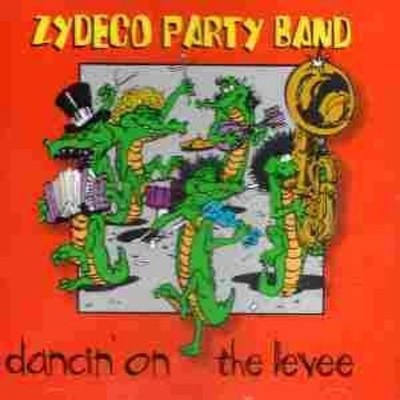 Zydeco Party Band Dancin on the Levee (CD)