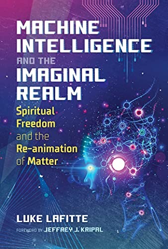 Machine Intelligence and the Imaginal Realm: Spiritual Freedom a