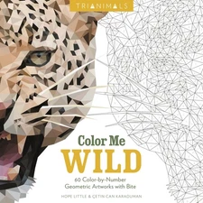Trianimals: Color Me Wild: 60 Color-by-Number Geometric Artworks with Bite -...