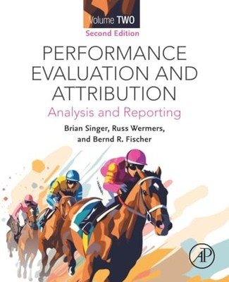 Performance Attribution Volume Two: Analysis and Reporting by Brian Singer NEW