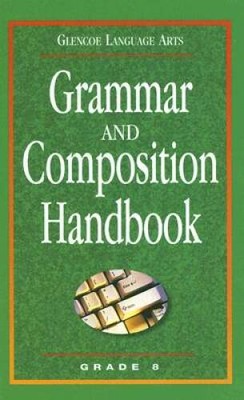 Glencoe Language Arts Grammar And Composition Handbook Grade 8 - GOOD