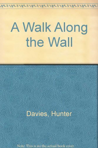A Walk Along the Wall by Hunter Davies - Exploring Hadrian's Historic Path