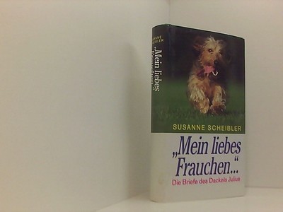 ''Mein liebes Frauchen...'' - Die Briefe des Dackels Julius [Sonderausgabe] (Hund 