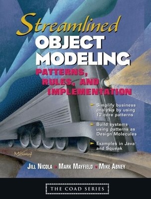 STREAMLINED OBJECT MODELING: PATTERNS, RULES, AND By Jill Nicola & Mark Mayfield