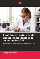 A Minha ExperiêNcia De Ensino Como Professor De RedaçãO: O 6. Chongwon Park Buch