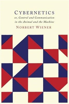 Cybernetics: Or the Control and Communication in the Animal and the Machine (Pap