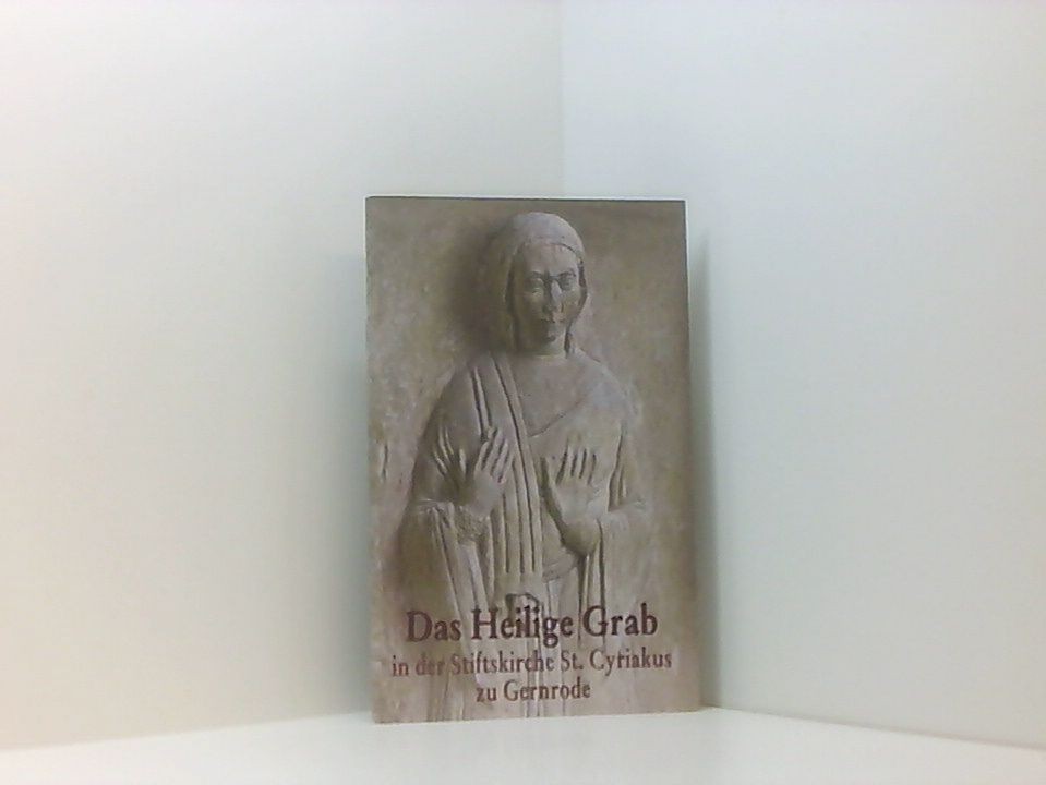 Gernrode: Das Heilige Grab [Andreas Müller. Fotogr. Aufnahmen Gregor Peda. Hrsg.