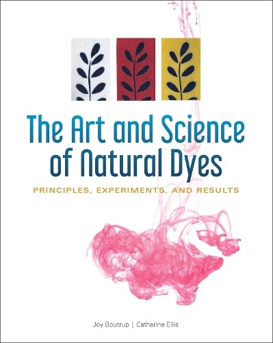 Catharine Ellis Joy Boutrup The Art and Science of Natural Dyes (Anello, filo)