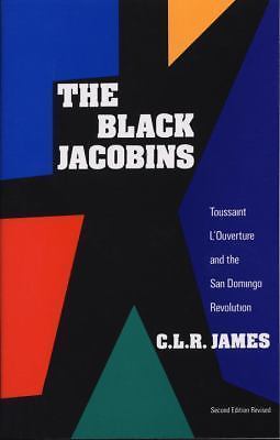 The Black Jacobins: Toussaint L'Ouverture and the San Domingo Revolution - GOOD