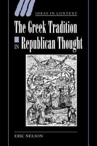 The Greek Tradition in Republican Thought Nelson Paperback 9780521024280
