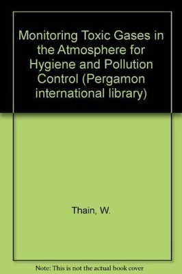 Monitoring Toxic Gases in the Atmosphere for Hygiene and Pollution Control Thain