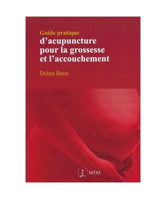 guide pratique d'acupuncture pour la grossesse et l'accouchement, Betts, Debrah