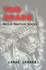 Two Roads Native American Quotes by Lanae Larson Paperback Book
