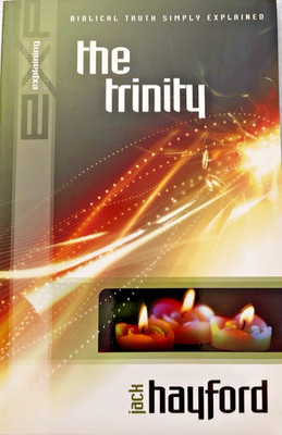 Explaining the Trinity By Jack W. Hayford