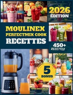 Moulinex Perfectmix Cook Recettes: 450 recettes saines, d?licieuses et rapides p