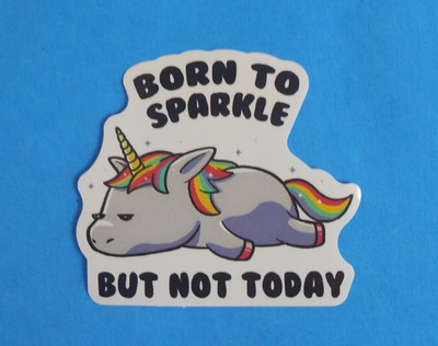 Born To Sparkle But Bot Today Sticker 2.25'' x 2.5'' (L)