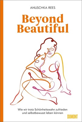 Beyond Beautiful | Anuschka Rees | Deutsch | Buch | Lesebändchen | 208 S. | 2019