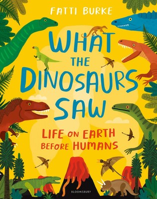 What the Dinosaurs Saw | Life on Earth Before Humans | Fatti Burke | Englisch