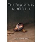 The Fragments of a Broken Life 9781438919843 by Aline Marie Fey Book