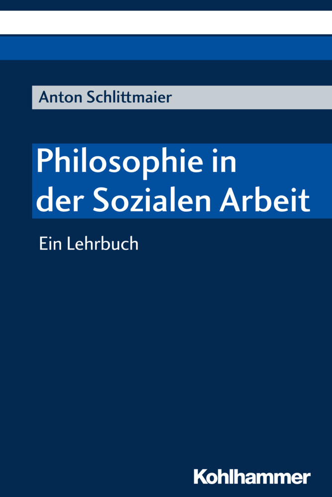 Thumbnail - Philosophie In Der Sozialen Arbeit | Ein Lehrbuch | Anton Schlittmaier