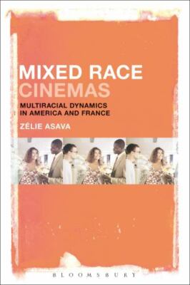 Mixed Race Cinemas : Multiracial Dynamics in America and France, Paperback by...