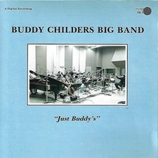 Just Buddy's by Buddy Childers Big Band (CD, 1985) Just Buddy's by Buddy Childers Big Band (CD, 1985)